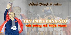 5 Năm Dẫn Dắt ĐT VN Của HLV Park Hang-seo