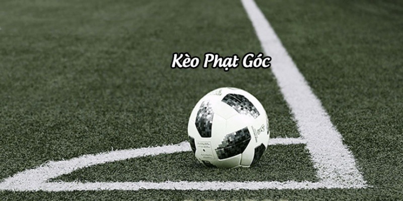 Giải đáp kèo phạt góc là gì? 