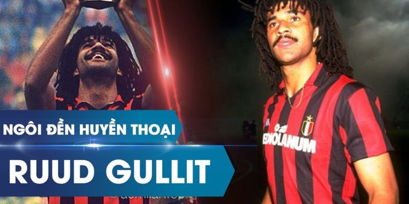 Tóm tắt tiểu sử của Ruud Gullit