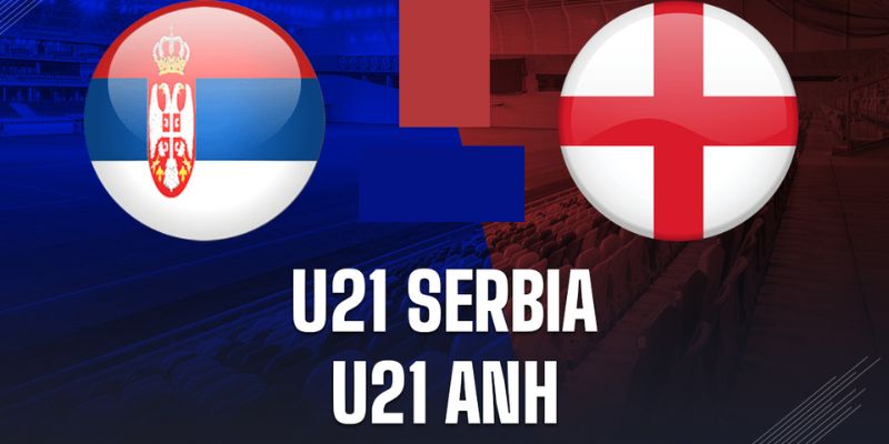 Tìm hiểu thông tin về trận serbia vs anh